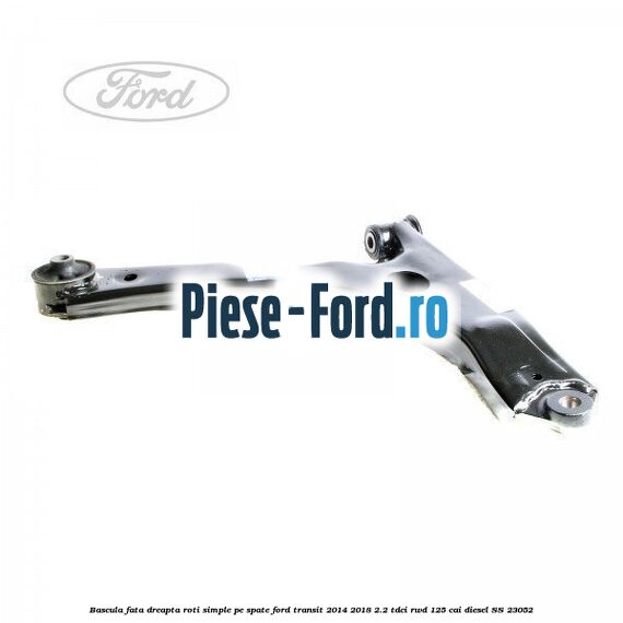 Bascula fata dreapta roti simple pe spate Ford Transit 2014-2018 2.2 TDCi RWD 125 cai